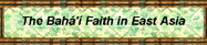 The Baha'i Faith in East Asia
